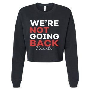 Madam President Kamala Harris WeRe Not Going Back 2024 Cropped Pullover Crew