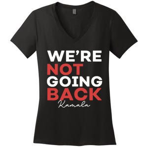 Madam President Kamala Harris WeRe Not Going Back 2024 Women's V-Neck T-Shirt