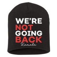 Madam President Kamala Harris WeRe Not Going Back 2024 Short Acrylic Beanie