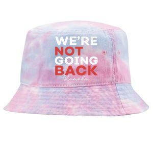 Madam President Kamala Harris WeRe Not Going Back 2024 Tie-Dyed Bucket Hat