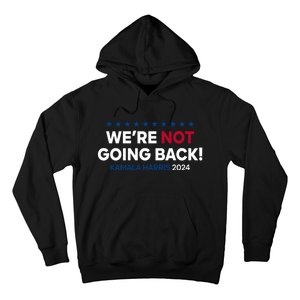 Madam President Kamala Harris Were Not Going Back 2024 Kamala Harris Hoodie