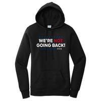 Madam President Kamala Harris Were Not Going Back 2024 Kamala Harris Women's Pullover Hoodie