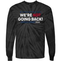 Madam President Kamala Harris Were Not Going Back 2024 Kamala Harris Tie-Dye Long Sleeve Shirt