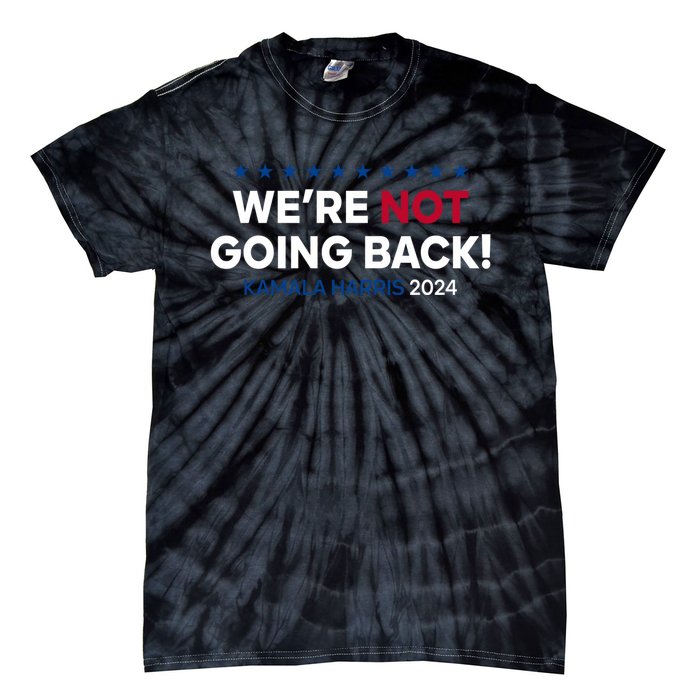 Madam President Kamala Harris Were Not Going Back 2024 Kamala Harris Tie-Dye T-Shirt