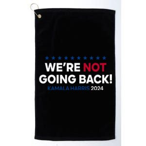 Madam President Kamala Harris Were Not Going Back 2024 Kamala Harris Platinum Collection Golf Towel