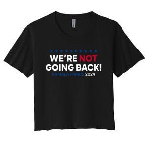 Madam President Kamala Harris Were Not Going Back 2024 Kamala Harris Women's Crop Top Tee