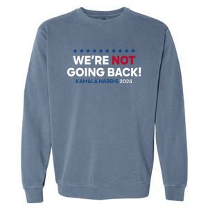 Madam President Kamala Harris Were Not Going Back 2024 Kamala Harris Garment-Dyed Sweatshirt