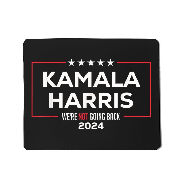 Madam President Kamala Harris Were Not Going Back 2024 Mousepad