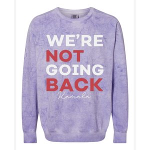 Madam President Kamala Harris WeRe Not Going Back 2024 Colorblast Crewneck Sweatshirt