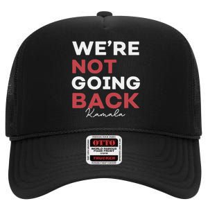 Madam President Kamala Harris WeRe Not Going Back 2024 High Crown Mesh Back Trucker Hat