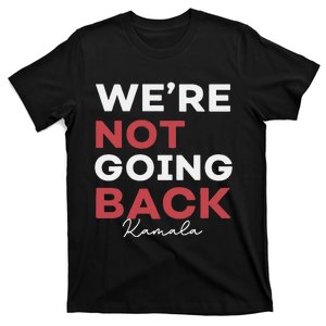 Madam President Kamala Harris WeRe Not Going Back 2024 T-Shirt