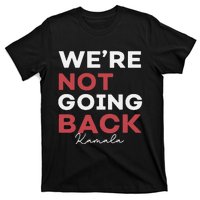 Madam President Kamala Harris WeRe Not Going Back 2024 T-Shirt