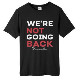 Madam President Kamala Harris WeRe Not Going Back 2024 Tall Fusion ChromaSoft Performance T-Shirt