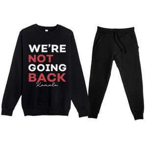 Madam President Kamala Harris WeRe Not Going Back 2024 Premium Crewneck Sweatsuit Set