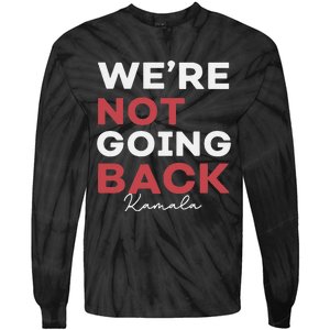 Madam President Kamala Harris WeRe Not Going Back 2024 Tie-Dye Long Sleeve Shirt