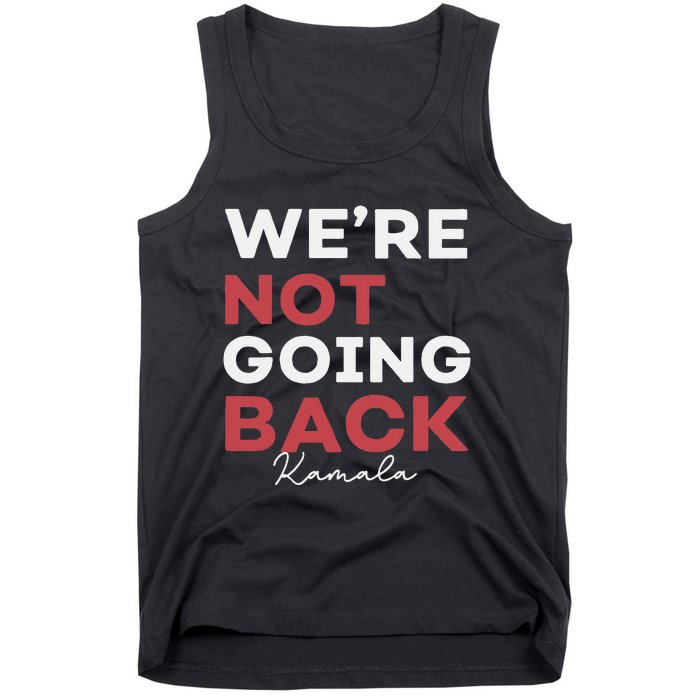 Madam President Kamala Harris WeRe Not Going Back 2024 Tank Top