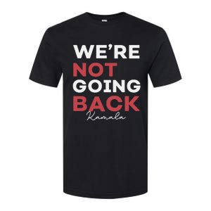 Madam President Kamala Harris WeRe Not Going Back 2024 Softstyle CVC T-Shirt