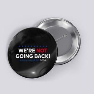 Madam President Kamala Harris WeRe Not Going Back 2024 Gift Button