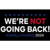 Madam President Kamala Harris WeRe Not Going Back 2024 Gift Bumper Sticker