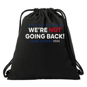 Madam President Kamala Harris WeRe Not Going Back 2024 Gift Drawstring Bag