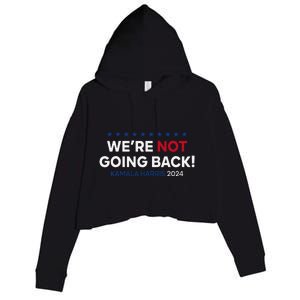 Madam President Kamala Harris WeRe Not Going Back 2024 Gift Crop Fleece Hoodie