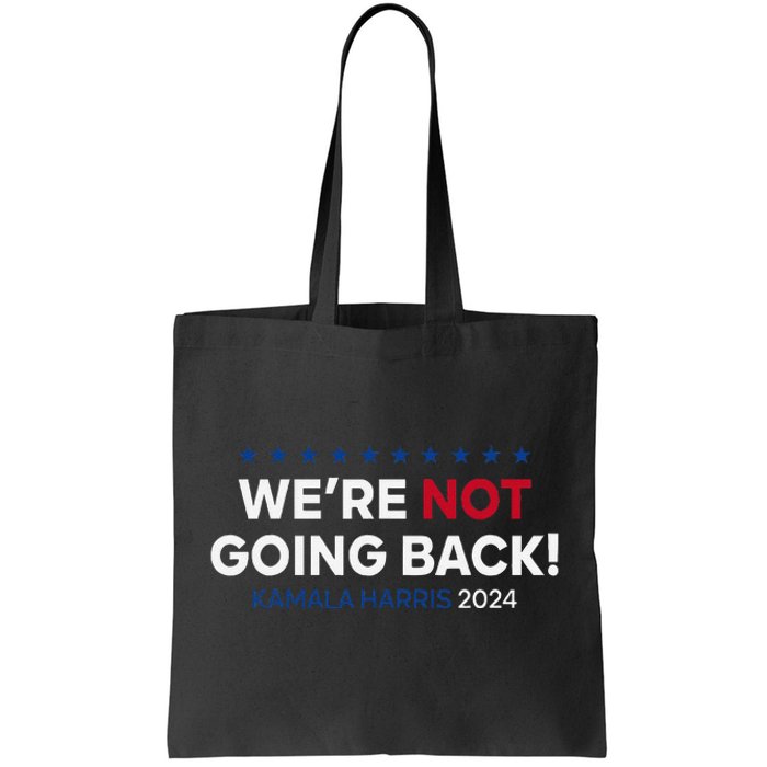 Madam President Kamala Harris WeRe Not Going Back 2024 Gift Tote Bag