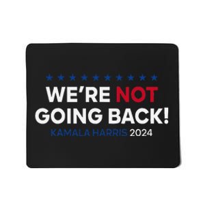 Madam President Kamala Harris WeRe Not Going Back 2024 Gift Mousepad