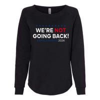 Madam President Kamala Harris WeRe Not Going Back 2024 Gift Womens California Wash Sweatshirt