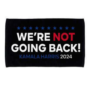 Madam President Kamala Harris WeRe Not Going Back 2024 Gift Microfiber Hand Towel