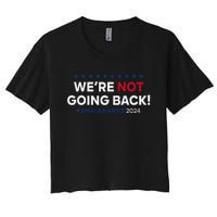 Madam President Kamala Harris WeRe Not Going Back 2024 Gift Women's Crop Top Tee