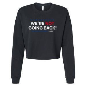 Madam President Kamala Harris WeRe Not Going Back 2024 Gift Cropped Pullover Crew