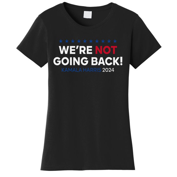 Madam President Kamala Harris WeRe Not Going Back 2024 Gift Women's T-Shirt