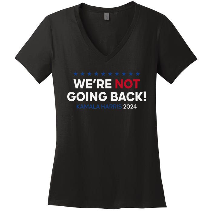 Madam President Kamala Harris WeRe Not Going Back 2024 Gift Women's V-Neck T-Shirt