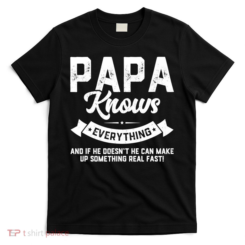 Mens Papa Knows Everything Shirt 60th Gift Funny Father's Day TShirt T-Shirt