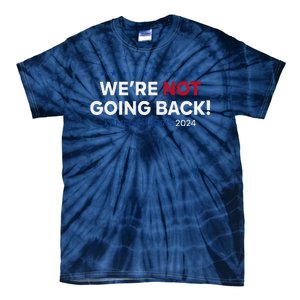 Madam President Kamala Harris WeRe Not Going Back 2024 Tie-Dye T-Shirt