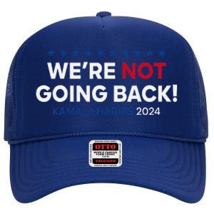 Madam President Kamala Harris WeRe Not Going Back 2024 High Crown Mesh Back Trucker Hat