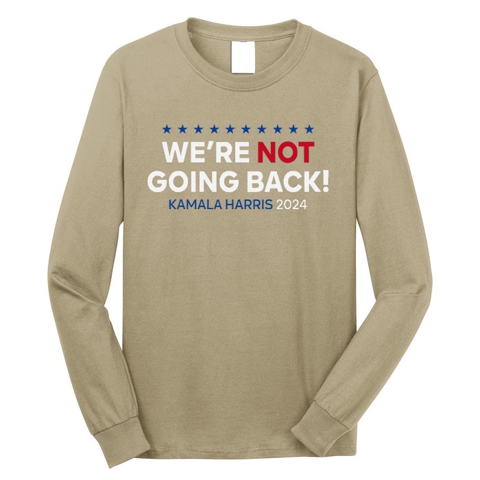 Madam President Kamala Harris WeRe Not Going Back 2024 Long Sleeve Shirt