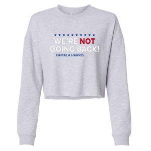 Madam President Kamala Harris WeRe Not Going Back 2024 Cropped Pullover Crew