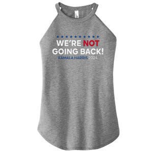 Madam President Kamala Harris WeRe Not Going Back 2024 Women's Perfect Tri Rocker Tank