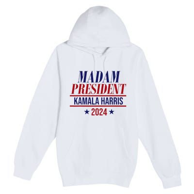 Madam President Kamala Harris 2024 Election Campaign Premium Pullover Hoodie