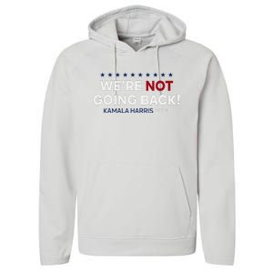 Madam President Kamala Harris WeRe Not Going Back 2024 Performance Fleece Hoodie