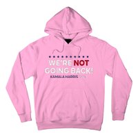 Madam President Kamala Harris WeRe Not Going Back 2024 Hoodie