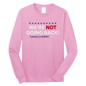 Madam President Kamala Harris WeRe Not Going Back 2024 Long Sleeve Shirt