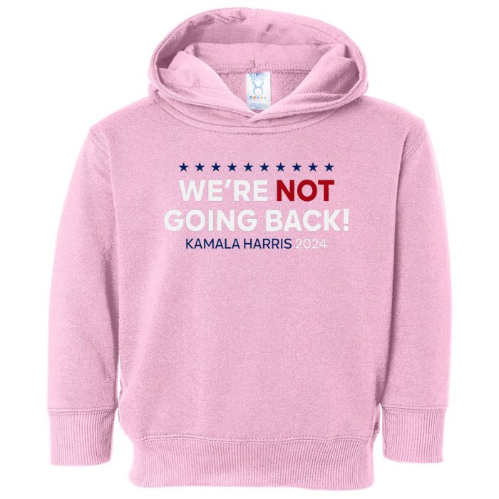 Madam President Kamala Harris WeRe Not Going Back 2024 Toddler Hoodie