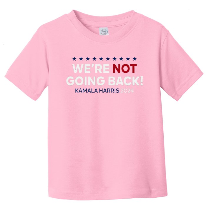 Madam President Kamala Harris WeRe Not Going Back 2024 Toddler T-Shirt