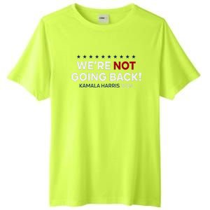 Madam President Kamala Harris WeRe Not Going Back 2024 Tall Fusion ChromaSoft Performance T-Shirt