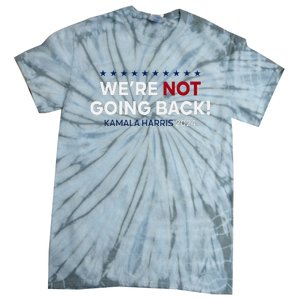 Madam President Kamala Harris WeRe Not Going Back 2024 Tie-Dye T-Shirt