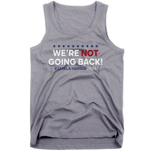 Madam President Kamala Harris WeRe Not Going Back 2024 Tank Top