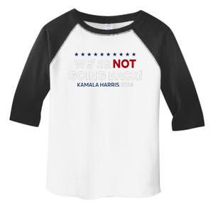 Madam President Kamala Harris WeRe Not Going Back 2024 Toddler Fine Jersey T-Shirt