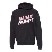 Madam President Kamala Harris 2024 Political Premium Hoodie